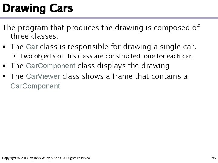 Drawing Cars The program that produces the drawing is composed of three classes: §