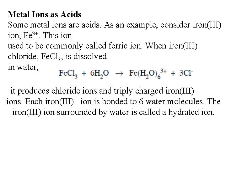 Metal Ions as Acids Some metal ions are acids. As an example, consider iron(III)