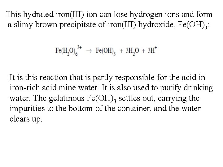 This hydrated iron(III) ion can lose hydrogen ions and form a slimy brown precipitate
