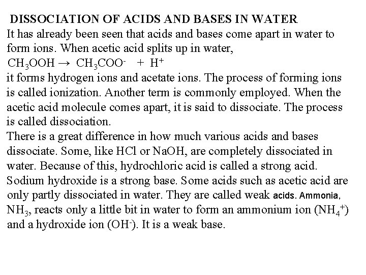 DISSOCIATION OF ACIDS AND BASES IN WATER It has already been seen that acids