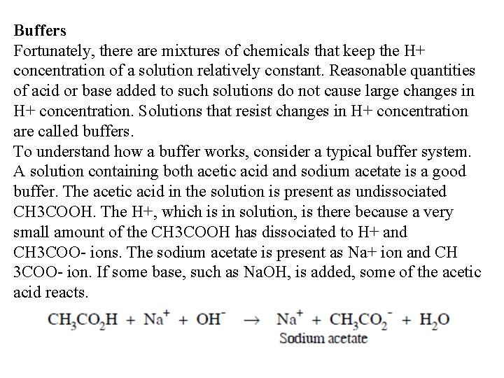 Buffers Fortunately, there are mixtures of chemicals that keep the H+ concentration of a