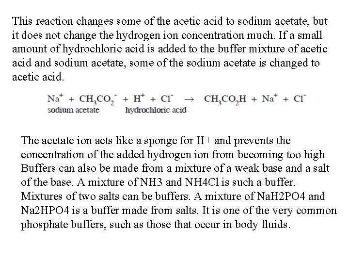 This reaction changes some of the acetic acid to sodium acetate, but it does