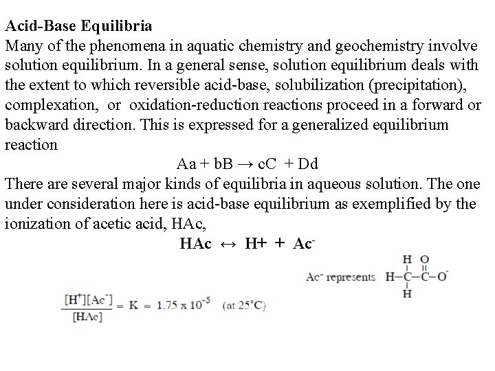 Acid-Base Equilibria Many of the phenomena in aquatic chemistry and geochemistry involve solution equilibrium.