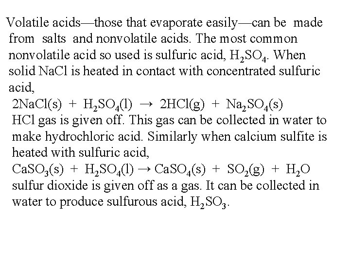 Volatile acids—those that evaporate easily—can be made from salts and nonvolatile acids. The most