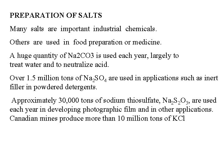 PREPARATION OF SALTS Many salts are important industrial chemicals. Others are used in food