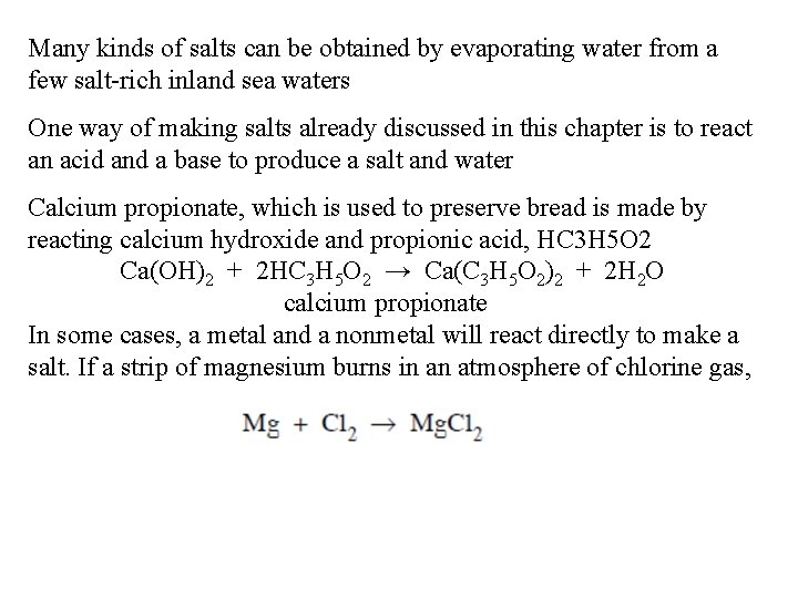 Many kinds of salts can be obtained by evaporating water from a few salt-rich