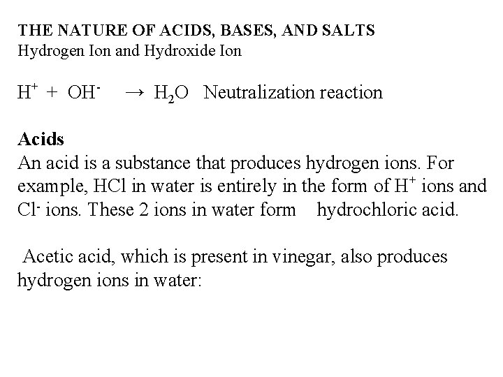 THE NATURE OF ACIDS, BASES, AND SALTS Hydrogen Ion and Hydroxide Ion H+ +
