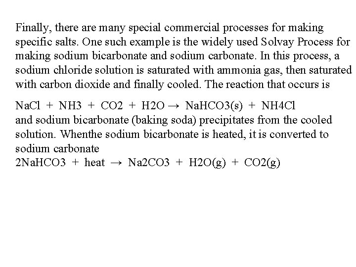 Finally, there are many special commercial processes for making specific salts. One such example
