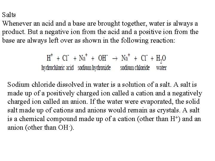 Salts Whenever an acid and a base are brought together, water is always a