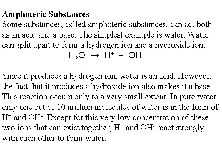 Amphoteric Substances Some substances, called amphoteric substances, can act both as an acid and