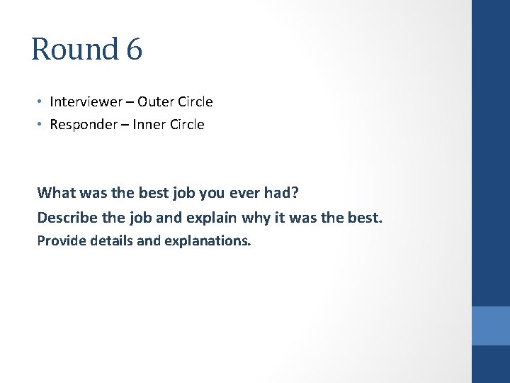 Round 6 • Interviewer – Outer Circle • Responder – Inner Circle What was