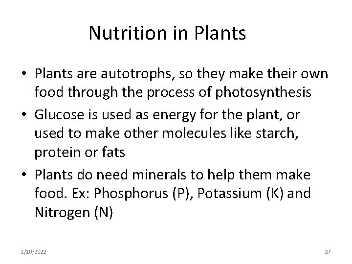 Nutrition in Plants • Plants are autotrophs, so they make their own food through