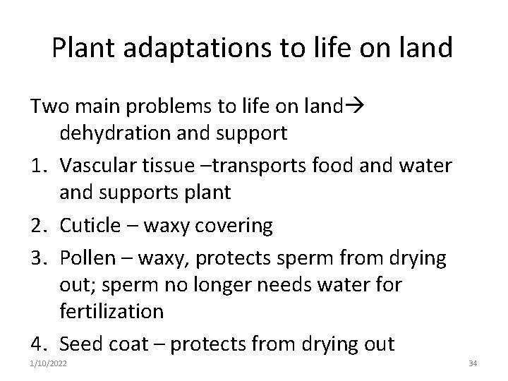 Plant adaptations to life on land Two main problems to life on land dehydration