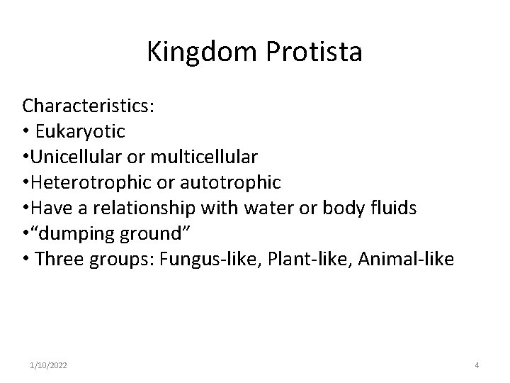 Kingdom Protista Characteristics: • Eukaryotic • Unicellular or multicellular • Heterotrophic or autotrophic •