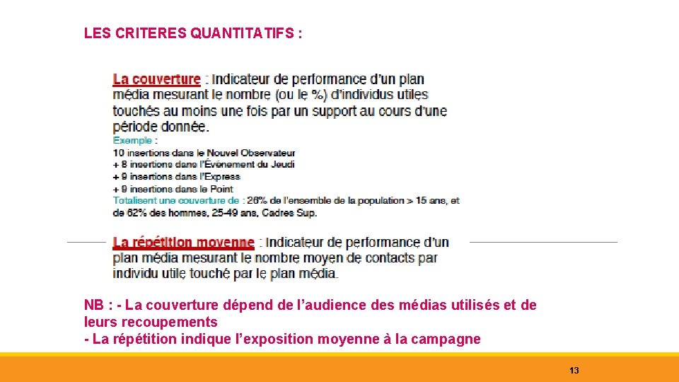 LES CRITERES QUANTITATIFS : NB : - La couverture dépend de l’audience des médias