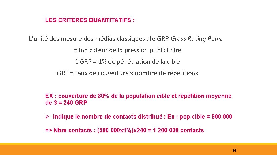 LES CRITERES QUANTITATIFS : L’unité des mesure des médias classiques : le GRP Gross