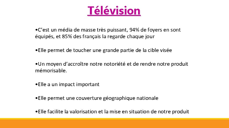 Télévision • C’est un média de masse très puissant, 94% de foyers en sont