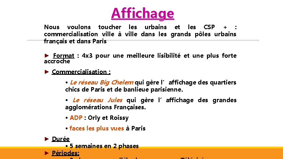 Affichage Nous voulons toucher les urbains et les CSP + : commercialisation ville à