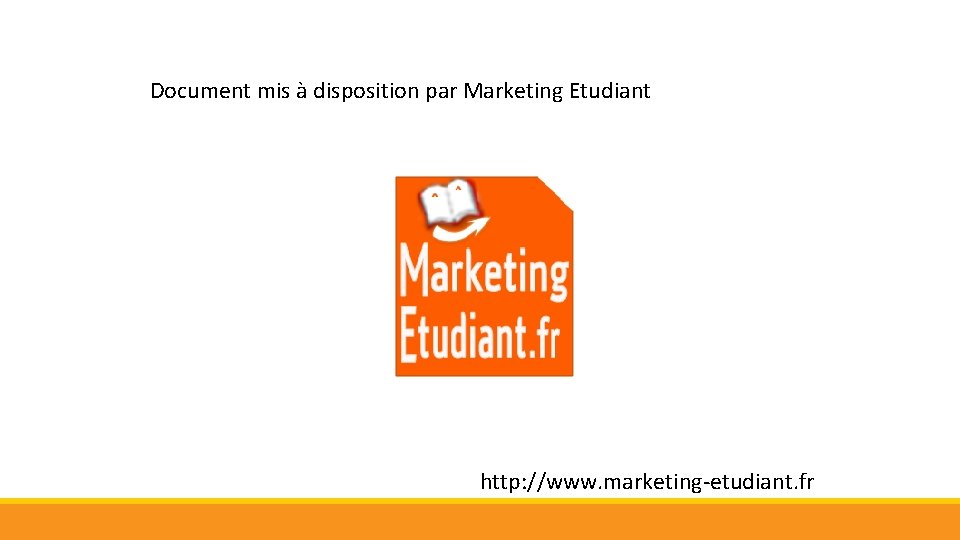 Document mis à disposition par Marketing Etudiant http: //www. marketing-etudiant. fr 