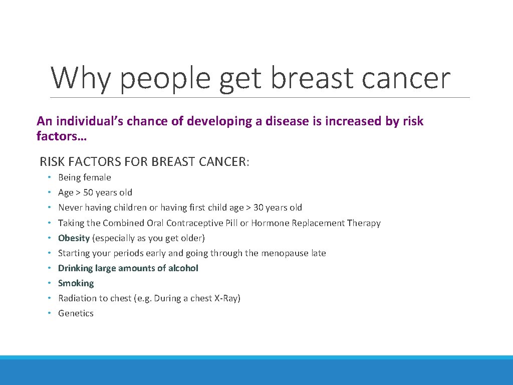 Why people get breast cancer An individual’s chance of developing a disease is increased