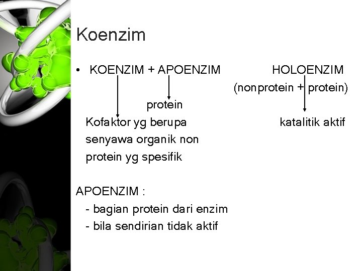 Koenzim • KOENZIM + APOENZIM protein Kofaktor yg berupa senyawa organik non protein yg