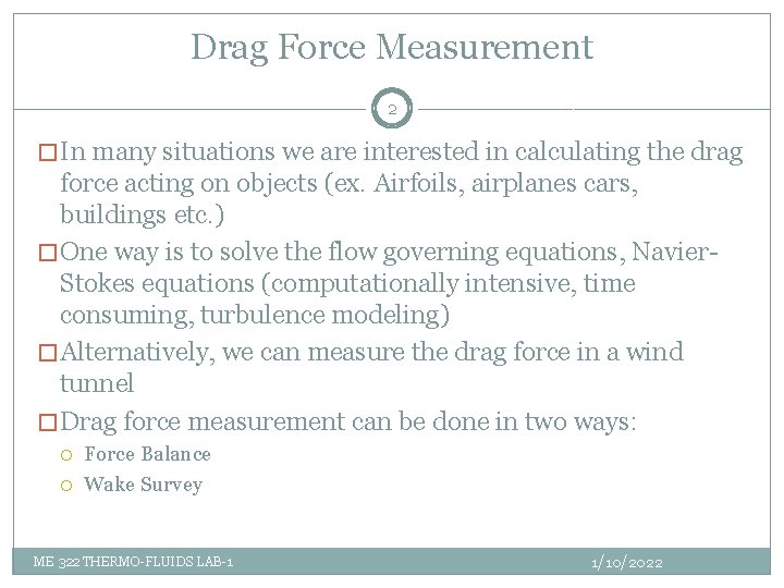 Drag Force Measurement 2 � In many situations we are interested in calculating the