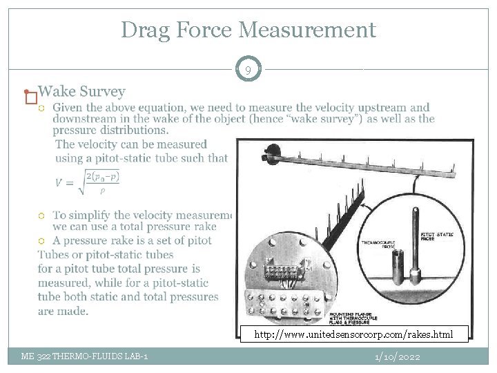 Drag Force Measurement 9 � http: //www. unitedsensorcorp. com/rakes. html ME 322 THERMO-FLUIDS LAB-1