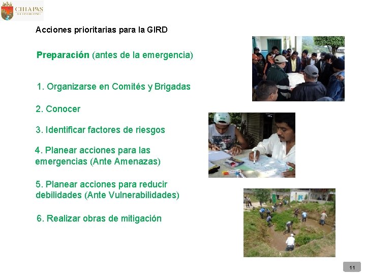 Acciones prioritarias para la GIRD Preparación (antes de la emergencia) 1. Organizarse en Comités