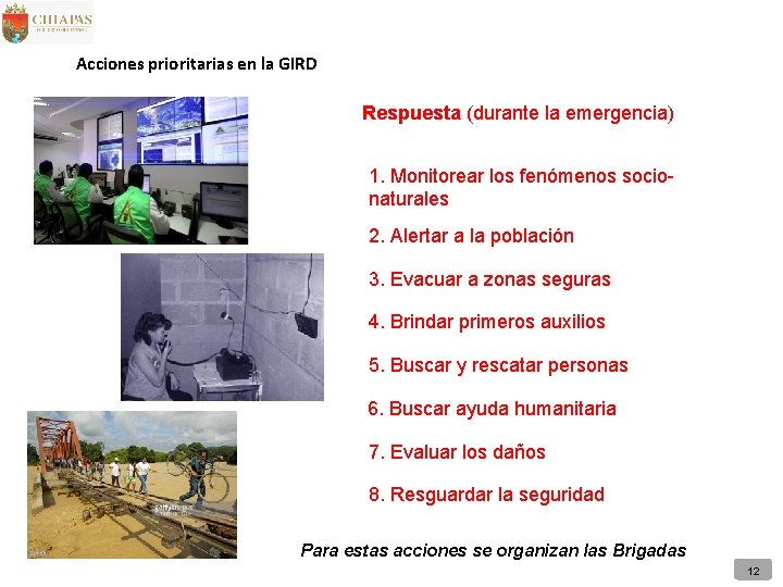 Acciones prioritarias en la GIRD Respuesta (durante la emergencia) 1. Monitorear los fenómenos socionaturales