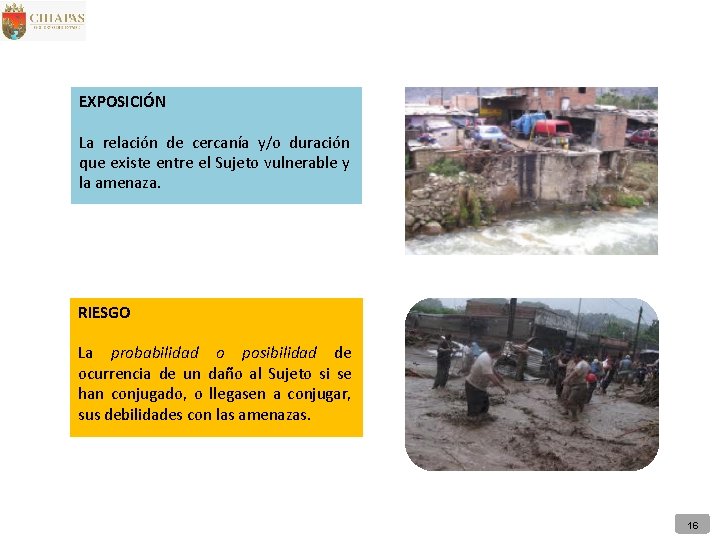EXPOSICIÓN La relación de cercanía y/o duración que existe entre el Sujeto vulnerable y