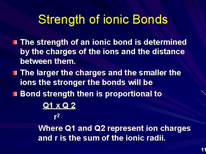 Strength of ionic Bonds The strength of an ionic bond is determined by the
