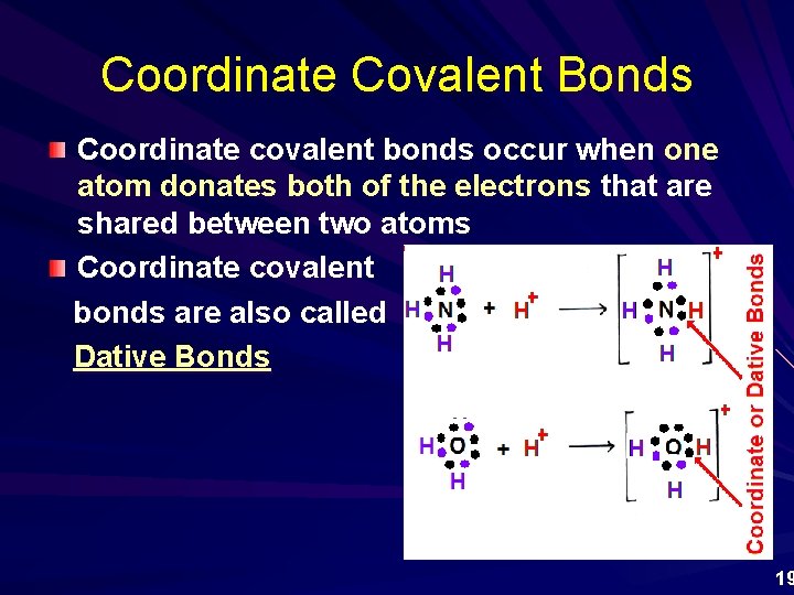 Coordinate Covalent Bonds Coordinate covalent bonds occur when one atom donates both of the