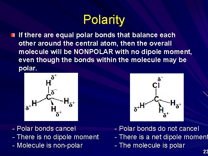 Polarity If there are equal polar bonds that balance each other around the central
