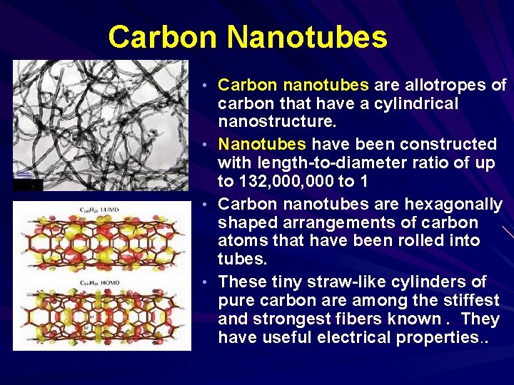 Carbon Nanotubes • Carbon nanotubes are allotropes of carbon that have a cylindrical nanostructure.