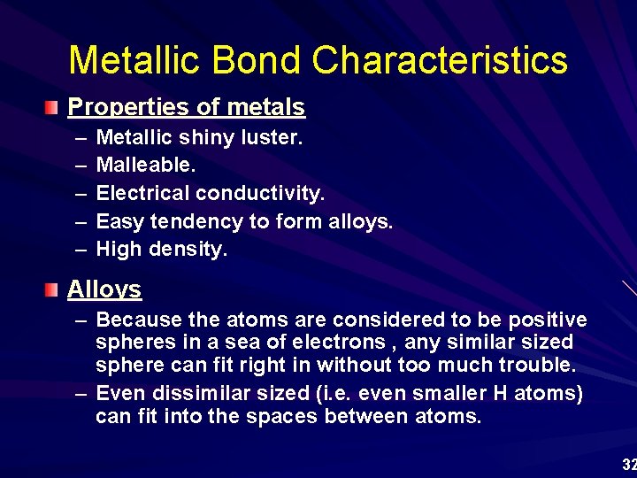 Metallic Bond Characteristics Properties of metals – – – Metallic shiny luster. Malleable. Electrical