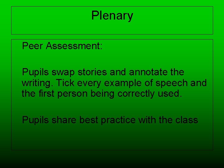 Plenary Peer Assessment: Pupils swap stories and annotate the writing. Tick every example of