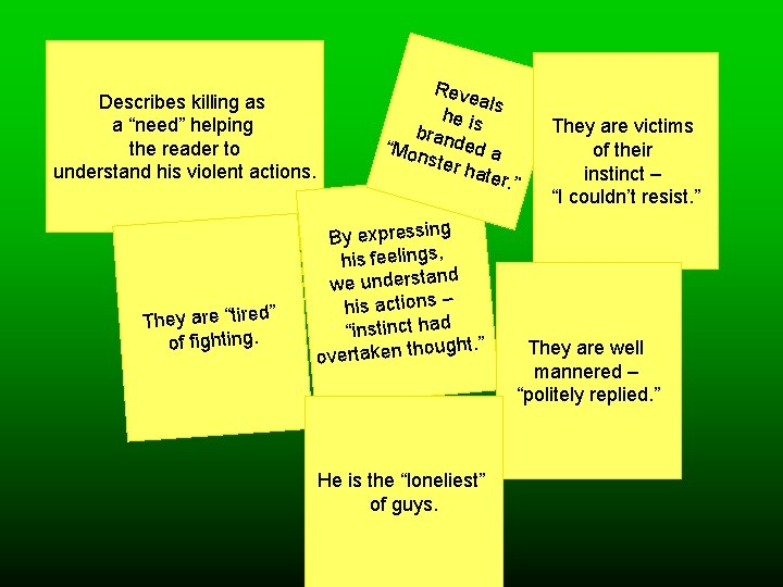 Describes killing as a “need” helping the reader to understand his violent actions. They