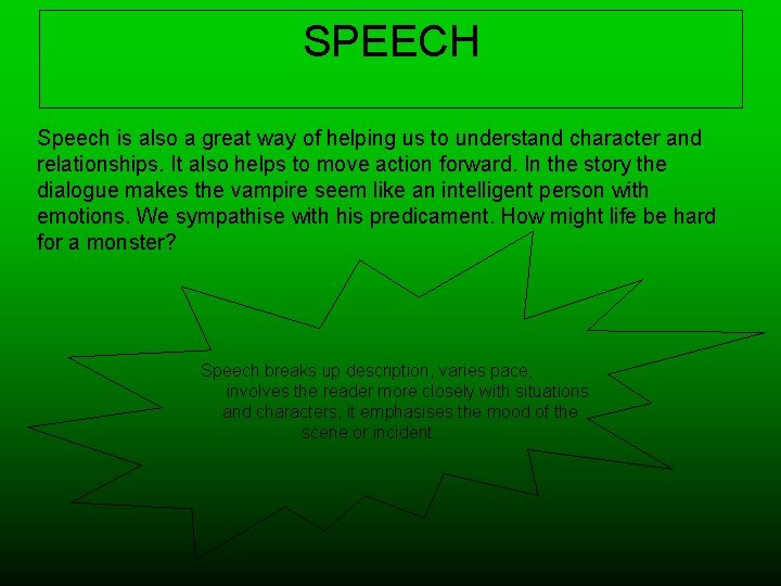 SPEECH Speech is also a great way of helping us to understand character and