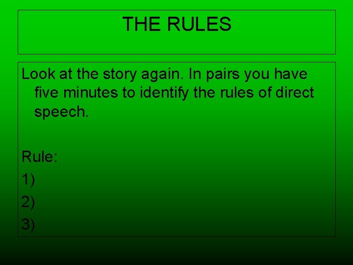 THE RULES Look at the story again. In pairs you have five minutes to