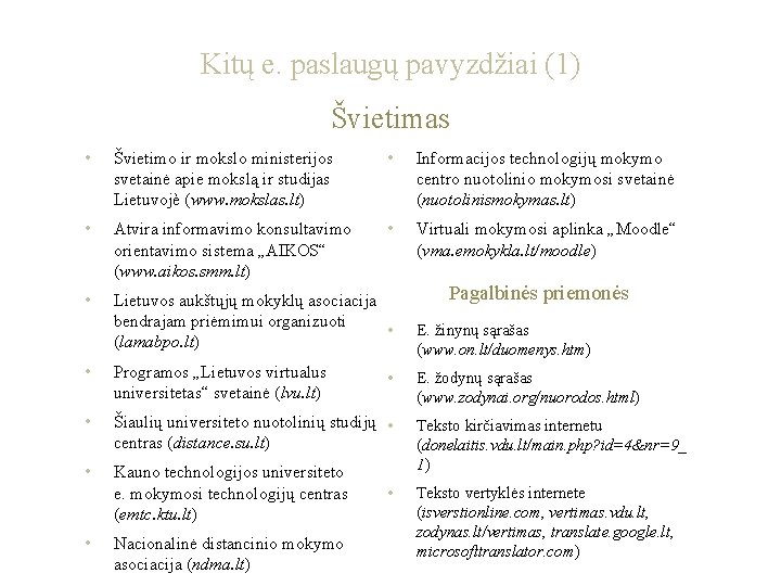 Kitų e. paslaugų pavyzdžiai (1) Švietimas • Švietimo ir mokslo ministerijos svetainė apie mokslą