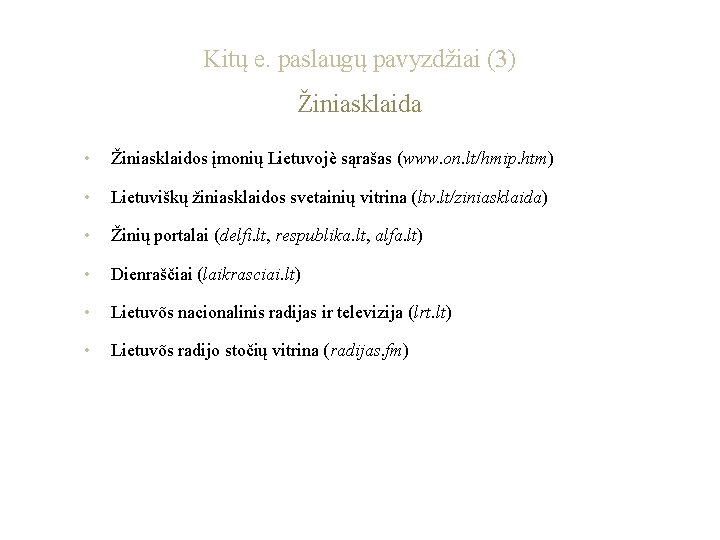 Kitų e. paslaugų pavyzdžiai (3) Žiniasklaida • Žiniasklaidos įmonių Lietuvojè sąrašas (www. on. lt/hmip.