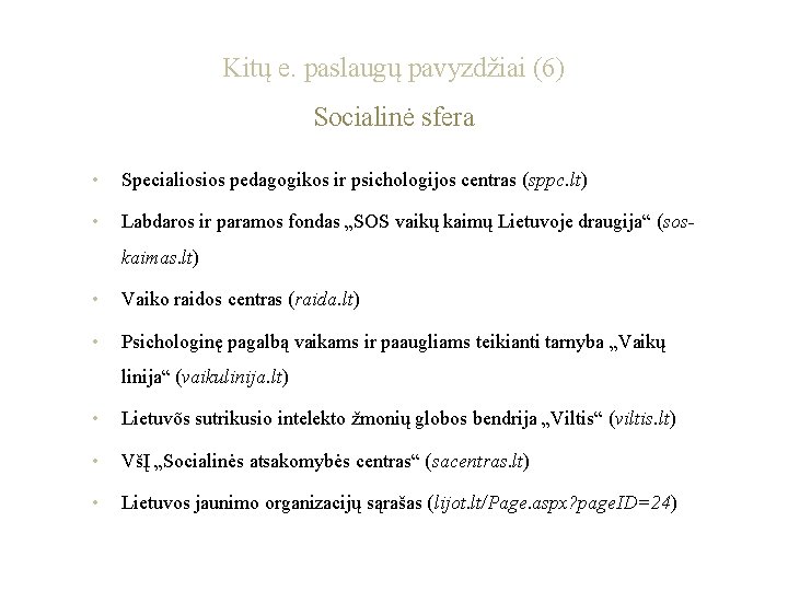 Kitų e. paslaugų pavyzdžiai (6) Socialinė sfera • Specialiosios pedagogikos ir psichologijos centras (sppc.