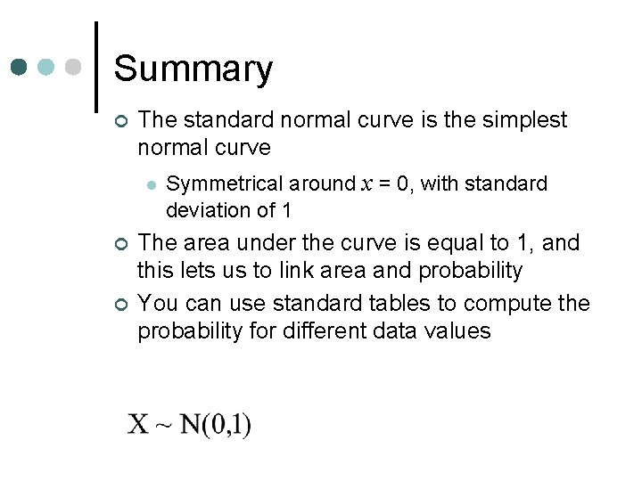 Summary ¢ The standard normal curve is the simplest normal curve l ¢ ¢