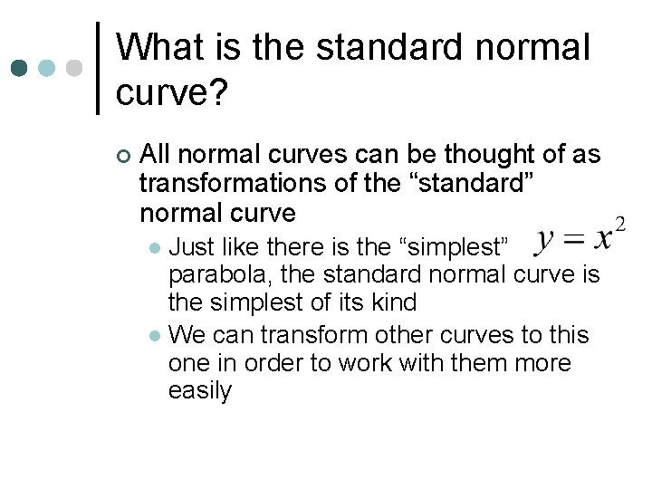 What is the standard normal curve? ¢ All normal curves can be thought of