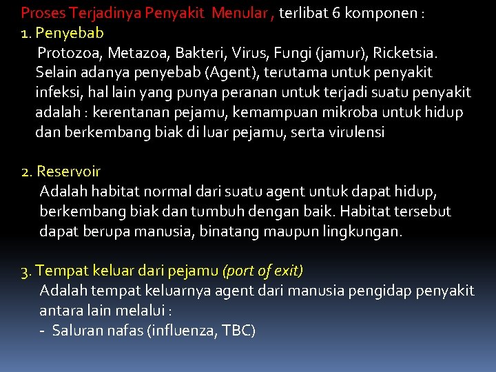 Proses Terjadinya Penyakit Menular , terlibat 6 komponen : 1. Penyebab Protozoa, Metazoa, Bakteri,