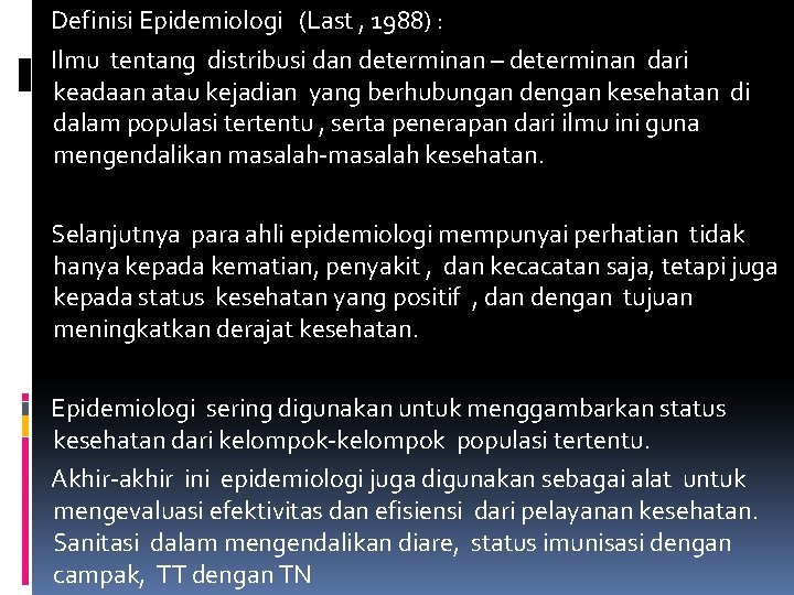 Definisi Epidemiologi (Last , 1988) : Ilmu tentang distribusi dan determinan – determinan dari