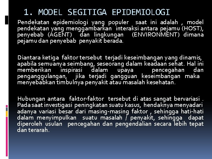 1. MODEL SEGITIGA EPIDEMIOLOGI Pendekatan epidemiologi yang populer saat ini adalah , model pendekatan