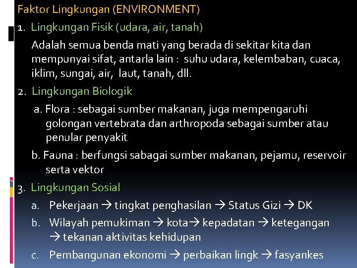 Faktor Lingkungan (ENVIRONMENT) 1. Lingkungan Fisik (udara, air, tanah) Adalah semua benda mati yang