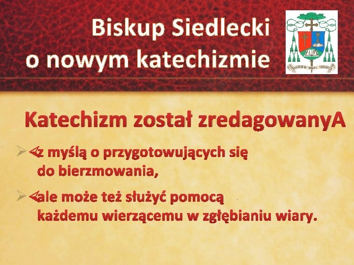 Biskup Siedlecki o nowym katechizmie Katechizm został zredagowany Ø z myślą o przygotowujących się