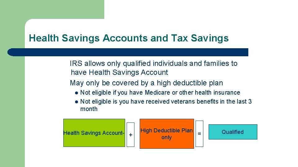 Health Savings Accounts and Tax Savings IRS allows only qualified individuals and families to